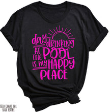 Load image into Gallery viewer, Day Drinking at the Pool is my Happy Place