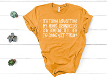 Load image into Gallery viewer, It's tiring babysitting my moms grandkids