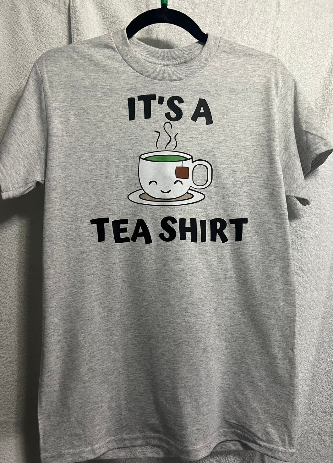 It's a Tea Shirt