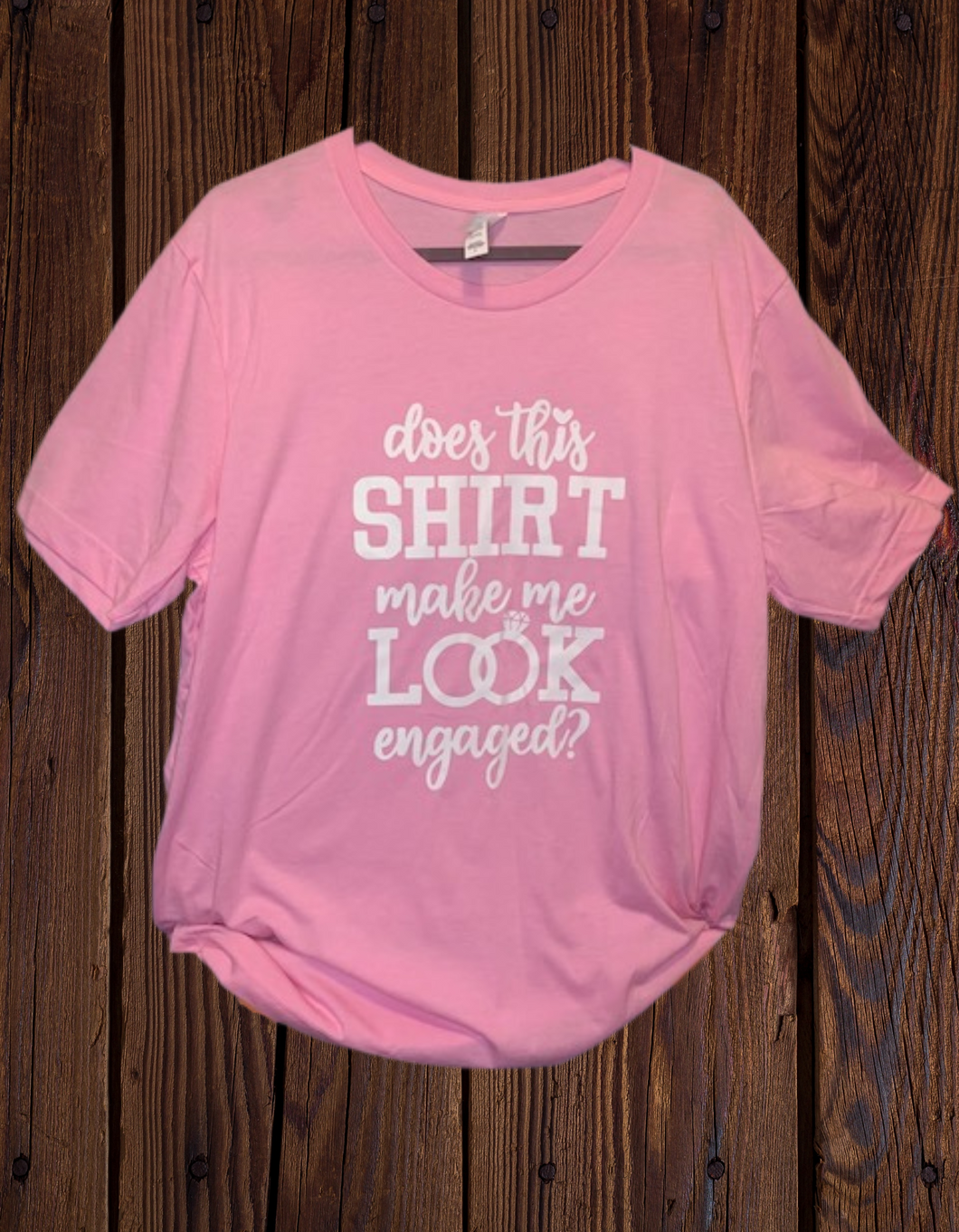 Does this shirt make me look engaged